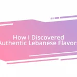 How I Discovered Authentic Lebanese Flavors