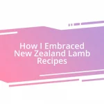 How I Embraced New Zealand Lamb Recipes