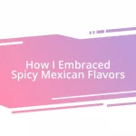 How I Embraced Spicy Mexican Flavors