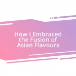 How I Embraced the Fusion of Asian Flavours