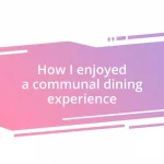 How I enjoyed a communal dining experience