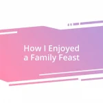 How I Enjoyed a Family Feast