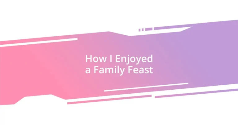 How I Enjoyed a Family Feast