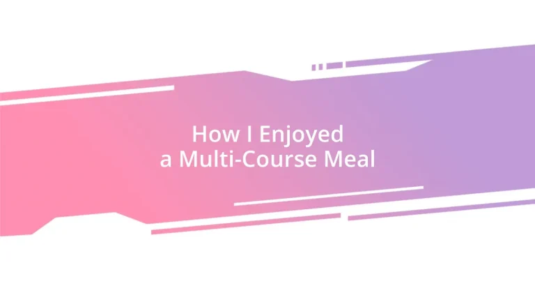 How I Enjoyed a Multi-Course Meal