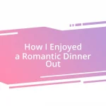 How I Enjoyed a Romantic Dinner Out