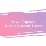 How I Enjoyed Brazilian Street Treats