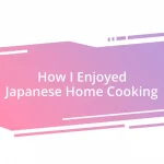 How I Enjoyed Japanese Home Cooking