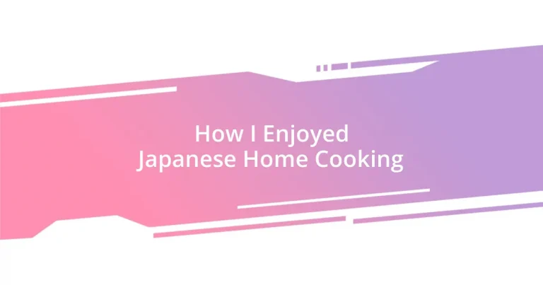 How I Enjoyed Japanese Home Cooking