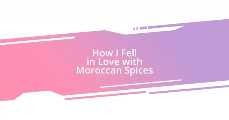 How I Fell in Love with Moroccan Spices