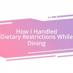 How I Handled Dietary Restrictions While Dining