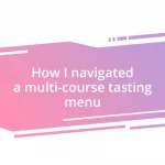 How I navigated a multi-course tasting menu