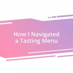 How I Navigated a Tasting Menu