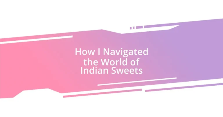 How I Navigated the World of Indian Sweets