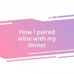 How I paired wine with my dinner