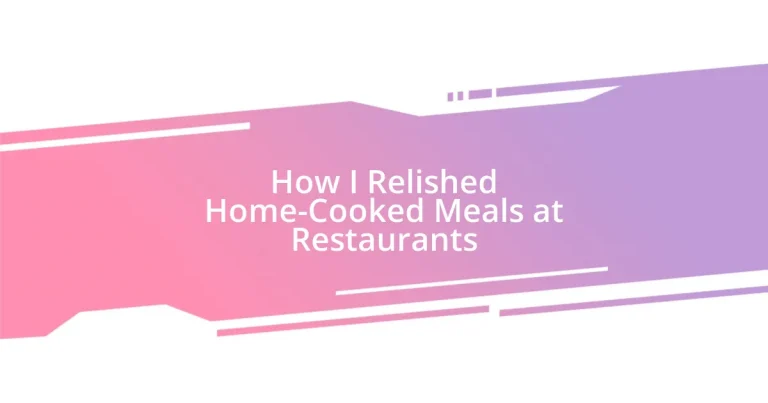 How I Relished Home-Cooked Meals at Restaurants