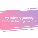 My culinary journey through tasting menus