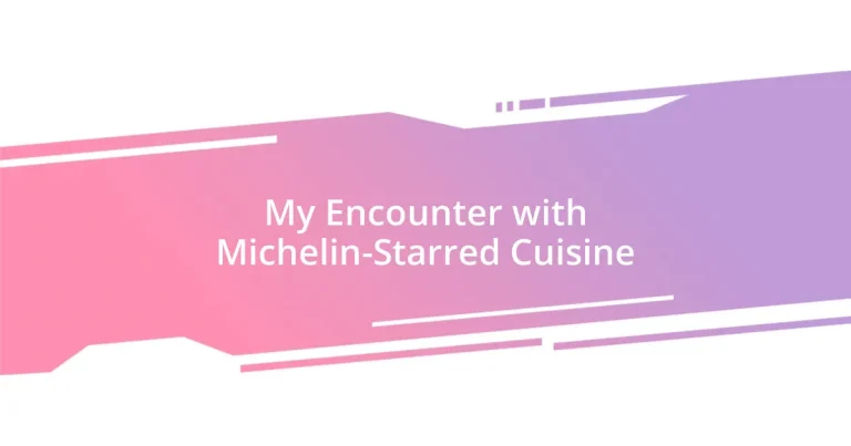 My Encounter with Michelin-Starred Cuisine