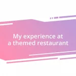 My experience at a themed restaurant