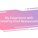 My Experience with Celebrity Chef Restaurants