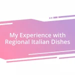 My Experience with Regional Italian Dishes