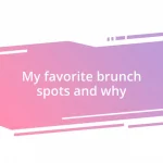 My favorite brunch spots and why