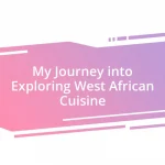 My Journey into Exploring West African Cuisine