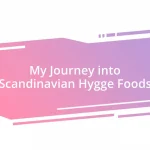 My Journey into Scandinavian Hygge Foods