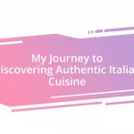 My Journey to Discovering Authentic Italian Cuisine