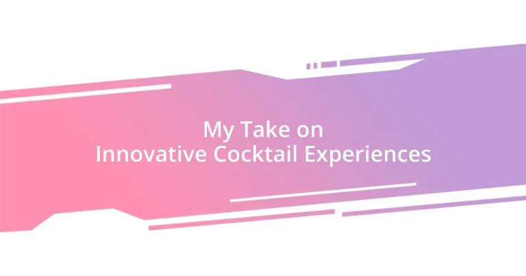 My Take on Innovative Cocktail Experiences