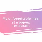 My unforgettable meal at a pop-up restaurant