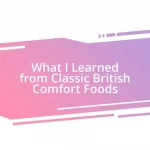 What I Learned from Classic British Comfort Foods