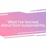 What I’ve learned about food sustainability