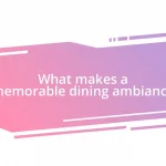 What makes a memorable dining ambiance