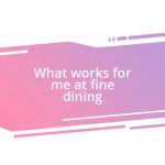 What works for me at fine dining