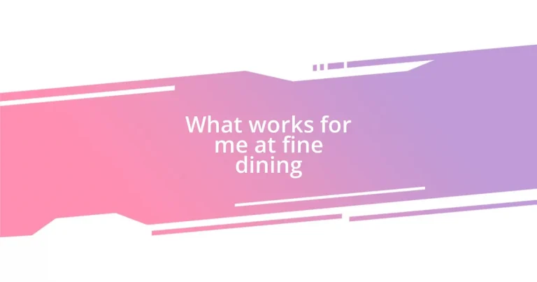 What works for me at fine dining