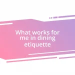 What works for me in dining etiquette