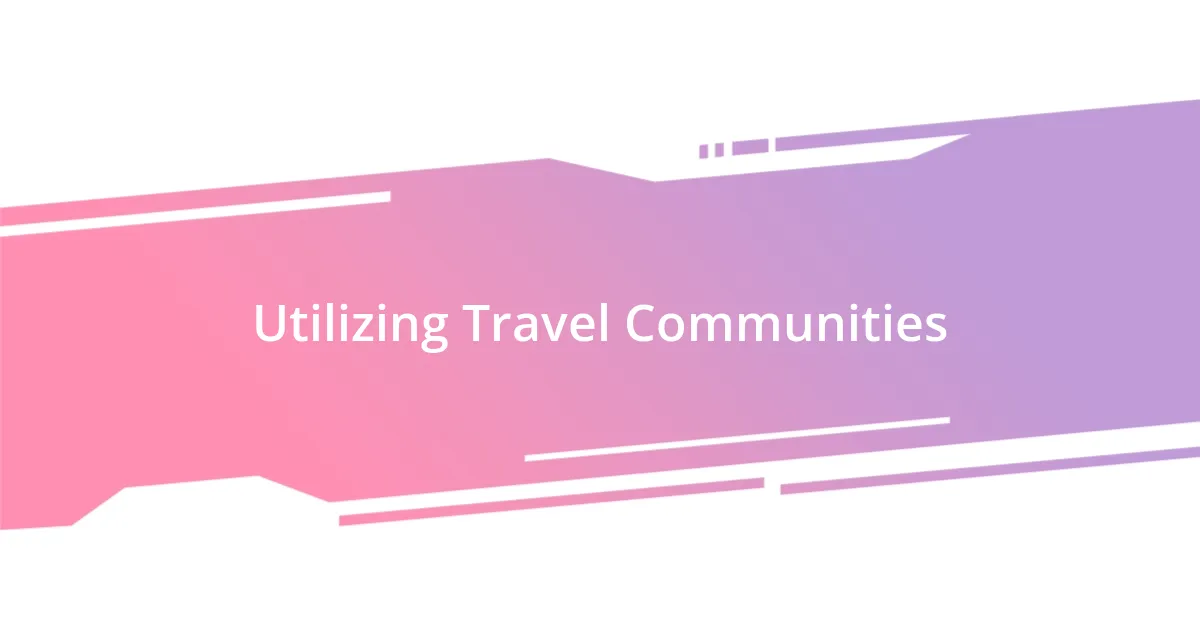 Utilizing Travel Communities