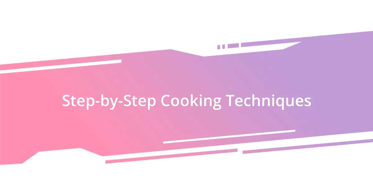 Step-by-Step Cooking Techniques