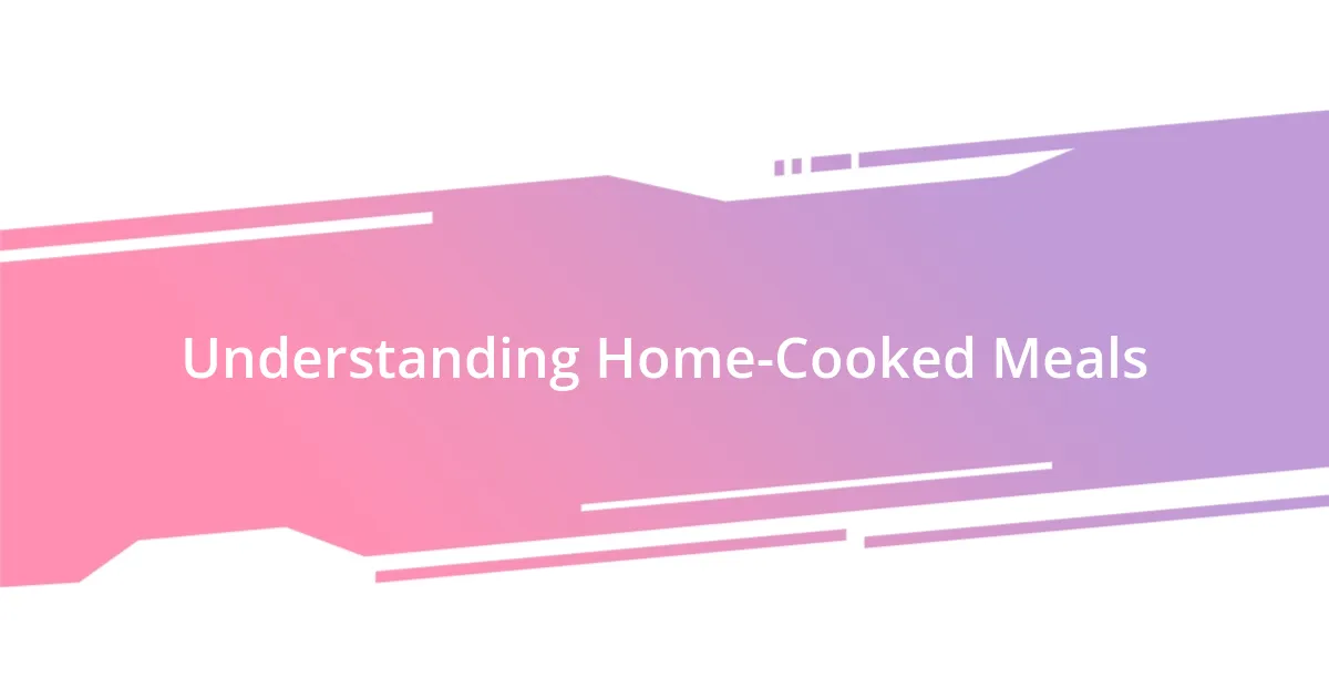 Understanding Home-Cooked Meals