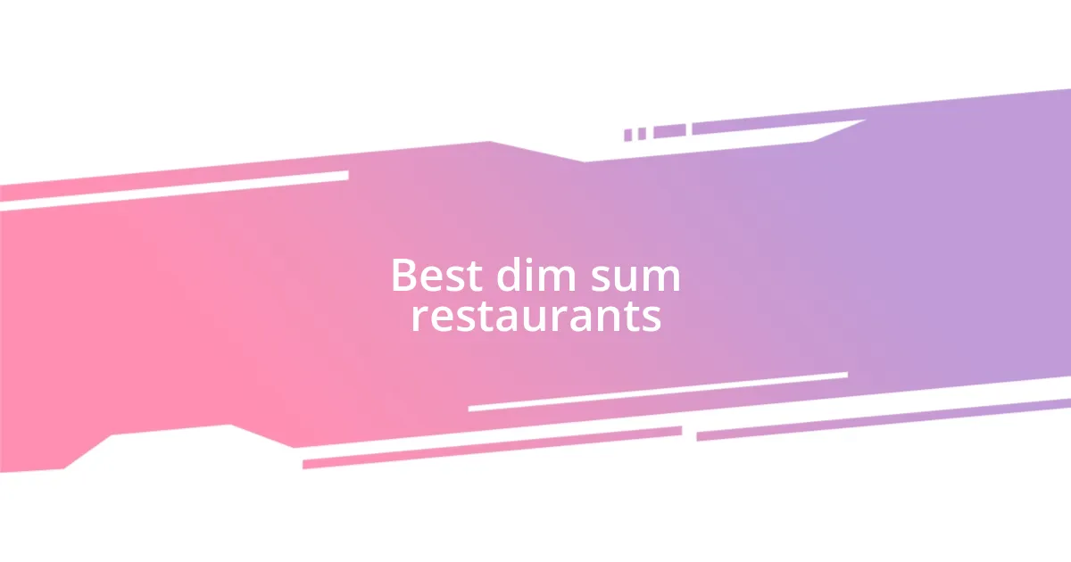 Best dim sum restaurants