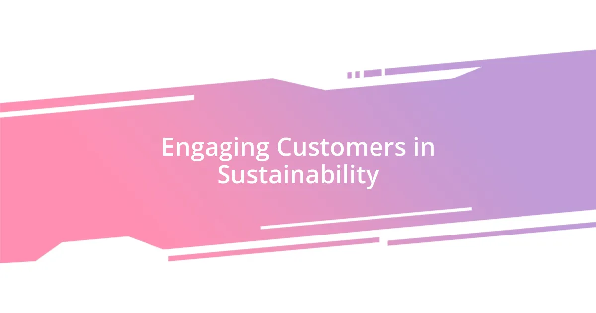 Engaging Customers in Sustainability