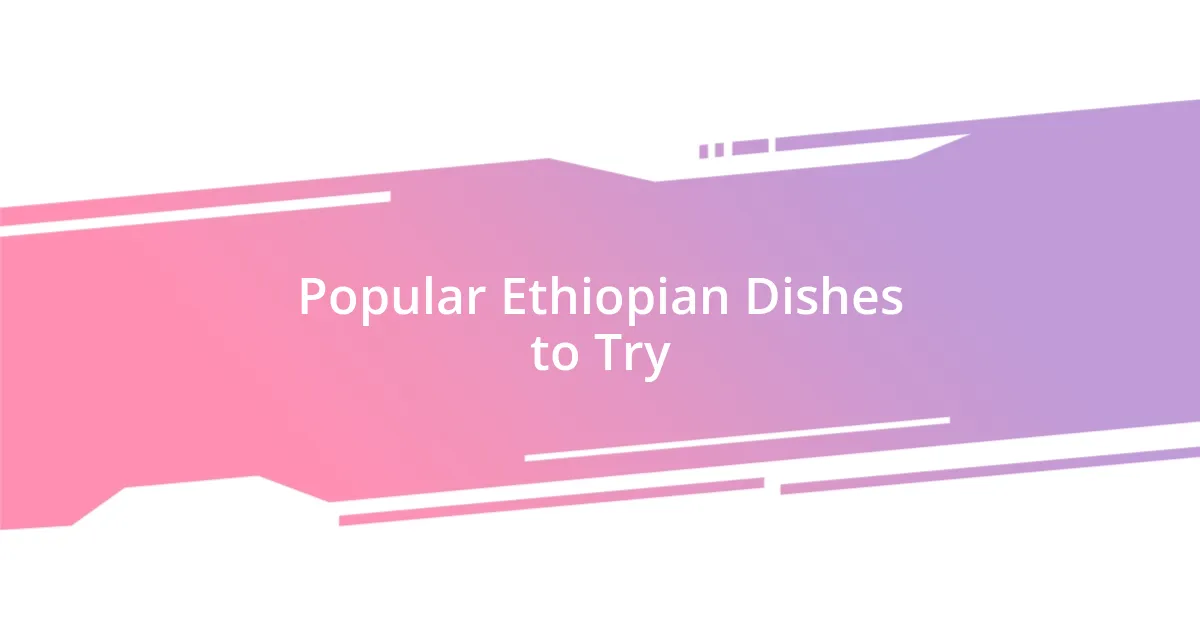 Popular Ethiopian Dishes to Try