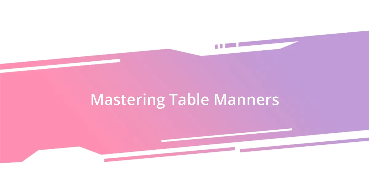 Mastering Table Manners